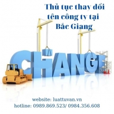 Thủ tục thay đổi tên công ty tại Bắc Giang