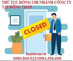 Thủ tục đóng chi nhánh công ty tại Đồng Tháp